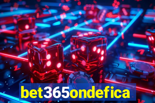 bet365ondefica