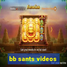 bb sants videos