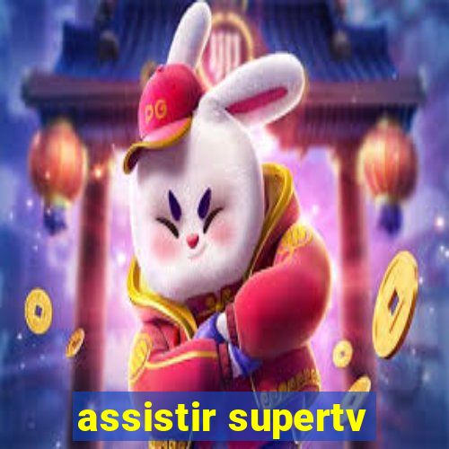 assistir supertv