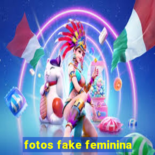 fotos fake feminina