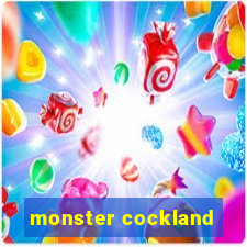 monster cockland