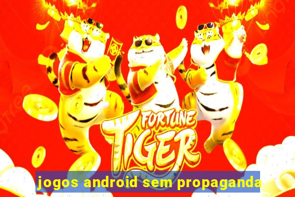 jogos android sem propaganda