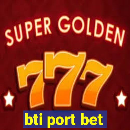 bti port bet