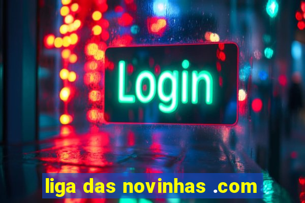 liga das novinhas .com