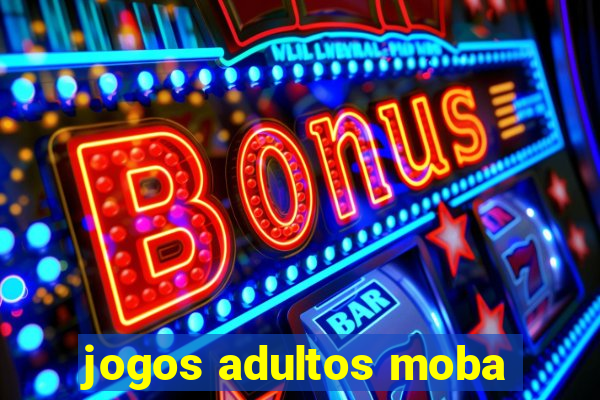 jogos adultos moba