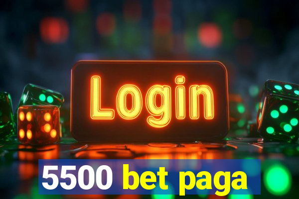 5500 bet paga