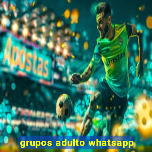 grupos adulto whatsapp