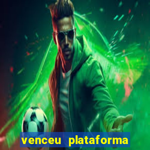 venceu plataforma de jogos