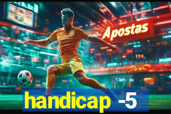 handicap -5