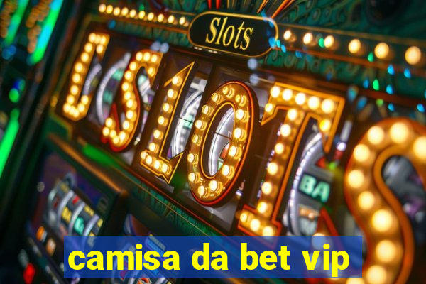 camisa da bet vip