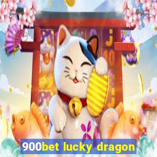 900bet lucky dragon